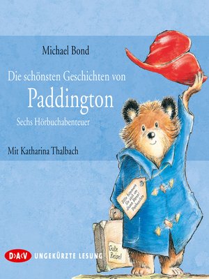 cover image of Die schönsten Geschichten von Paddington--Sechs Hörbuchabenteuer